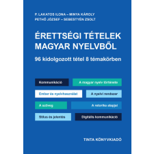 Tinta Könyvkiadó Érettségi tételek magyar nyelvből - 96 kidolgozott tétel 8 témakörben tankönyv