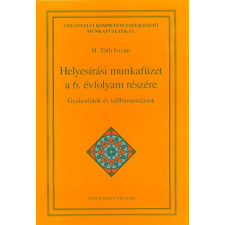 Tinta Könyvkiadó Helyesírási munkafüzet a 6. évfolyam részére - Gyakorlatok és tollbamondások tankönyv