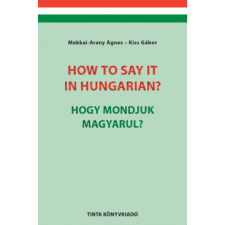 Tinta Könyvkiadó How to say it in Hungarian? - Hogy mondjuk magyarul? idegen nyelvű könyv