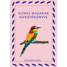 TINTA KÖNYVKIADÓ KFT. Színes madarak kifestőkönyve gyermek- és ifjúsági könyv