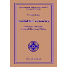 TINTA KÖNYVKIADÓ KFT. Szóalaktani elemzések - Munkafüzet a szóelemek és kapcsolódásuk gyakorlásához tankönyv
