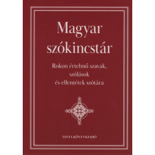 Tinta Könyvkiadó Magyar szókincstár - Rokon értelmű szavak, szólások és ellentétek szótára (új kiadás) társadalom- és humántudomány