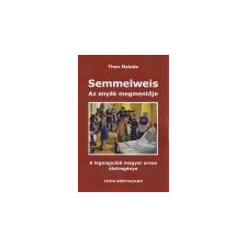 Tinta Semmelweis - Az anyák megmentője - Theo Malade társadalom- és humántudomány
