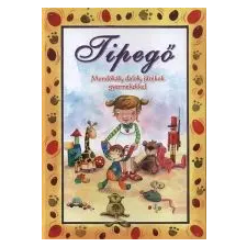 - TIPEGŐ - MONDÓKÁK, DALOK, JÁTÉKOK GYERMEKEKKEL gyermek- és ifjúsági könyv
