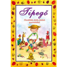 - Tipegő - Mondókák, Dalok, Játékok Gyermekekkel egyéb könyv