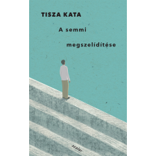 Tisza Kata - A semmi megszelídítése egyéb könyv