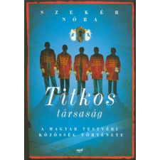 Titkos társaság /A magyar testvéri közösség története történelem