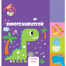 TKK Kereskedelmi Kft. Dinoszauruszok - Érintsd meg! gyermek- és ifjúsági könyv
