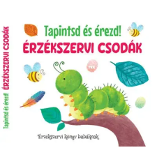 TKK Kereskedelmi Kft. Érzékszervi csodák - Tapintsd és érezd! gyermek- és ifjúsági könyv