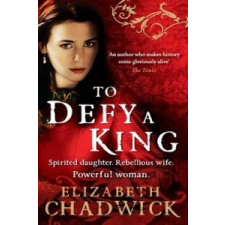  To Defy A King – Elizabeth Chadwick idegen nyelvű könyv