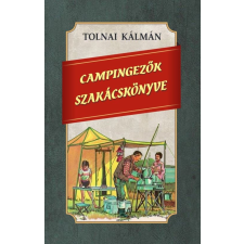 Tolnai Kálmán - Campingezők szakácskönyve egyéb könyv