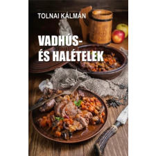 Tolnai Kálmán - Vadhús- és halételek egyéb könyv