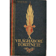Tolnai Nyomdai Műintézet A világháború története III. antikvárium - használt könyv