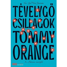 Tommy Orange - Tévelygő csillagok regény