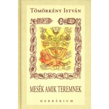 Tömörkény István MESÉK AMIK TEREMNEK - HERBÁRIUM (DÍSZKIADÁS) irodalom