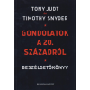 Tony Judt  Timothy Snyder - Gondolatok a 20. századról - Beszélgetőkönyv
