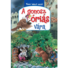  - Tony Wolf mesél 5. - A gonosz óriás vára egyéb könyv