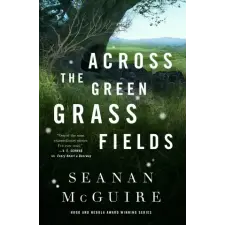 Tor Books Across The Green Grass Fields | MCGUIRE SEANAN egyéb könyv
