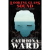 Tor Books Looking Glass Sound | Ward,Catriona