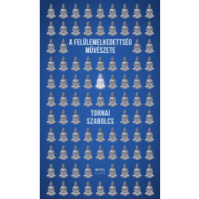 Tornai Szabolcs - A felülemelkedettség művészete egyéb könyv