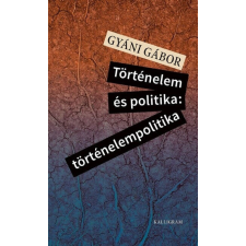  Történelem és politika: történelempolitika történelem