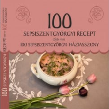 Tortoma Kiadó 100 sepsiszentgyörgyi recept, több mint 100 sepsiszentgyörgyi háziasszony gasztronómia
