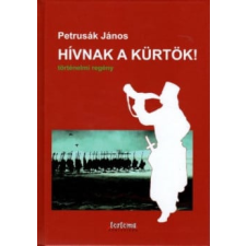 Tortoma Kiadó Hívnak a kürtök! történelem