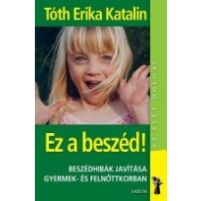 Tóth Erika Katalin EZ A BESZÉD! - AZ ÉLET DOLGAI - társadalom- és humántudomány