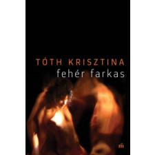 Tóth Krisztina - Fehér farkas irodalom