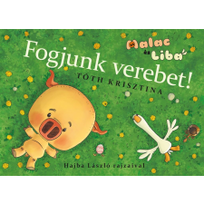 Tóth Krisztina - Fogjunk verebet! - Malac és Liba 4. gyermek- és ifjúsági könyv