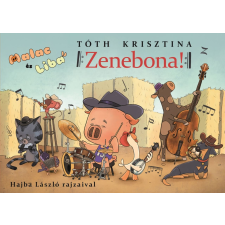 Tóth Krisztina - Malac és Liba 13. - Zenebona! gyermek- és ifjúsági könyv