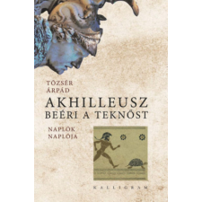 Tőzsér Árpád - Akhilleusz beéri a teknőst - Naplók naplója egyéb könyv