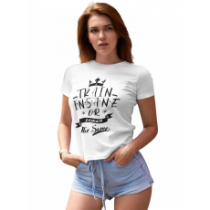  Train insane or remain the same - Női Póló