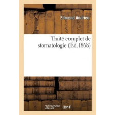  Traite Complet de Stomatologie – Sans Auteur,Edmond Andrieu idegen nyelvű könyv
