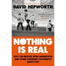 Transworld Publ. Ltd UK Nothing is Real | David Hepworth egyéb könyv