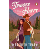Transworld Publ. Ltd UK Trigger Happy | Meredith Trapp