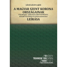 Trianon Múzeum A magyar Szent Korona országainak - földrajzi, társadalomtudományi, közművelődési és közgazdasági leírása történelem
