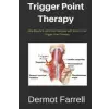  Trigger Point Therapy: Stop Muscle & Joint Pain Naturally with Easy to use Trigger Point Therapy – MR Dermot Farrell