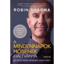 Trivium Robin Sharma - A mindennapok hősének kiáltványa gazdaság, üzlet