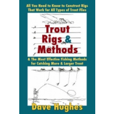  Trout Rigs and Methods – Dave Hughes idegen nyelvű könyv