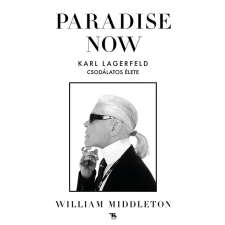 Trubadúr Kiadó Paradise now - Karl Lagerfeld csodálatos élete gazdaság, üzlet