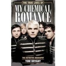 True Lives of My Chemical Romance – Tom Bryant idegen nyelvű könyv