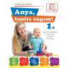Tudatos Lépés Kft. Anya, taníts engem! 1.