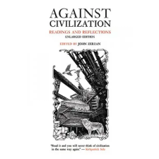 TURNAROUND PUBLISHER SERVICES Against Civilization | John Zerzan egyéb könyv