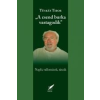 Tüskés Tibor A CSEND BURKA VASTAGODIK - NAPLÓ, VALLOMÁSOK, TÁRCÁK