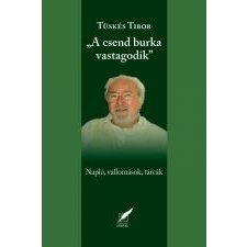 Tüskés Tibor A CSEND BURKA VASTAGODIK - NAPLÓ, VALLOMÁSOK, TÁRCÁK társadalom- és humántudomány