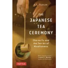 Tuttle Publishing Japanese Tea Ceremony | A. L. Sadler,Laura C. Martin egyéb könyv