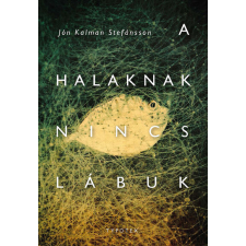 Typotex Kiadó A halaknak nincs lábuk - Typotex Világirodalom regény