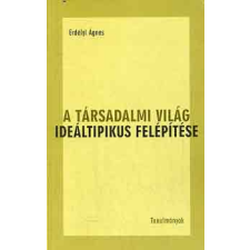 Typotex Kiadó A társadalmi világ ideáltipikus felépítése - Tanulmányok antikvárium - használt könyv
