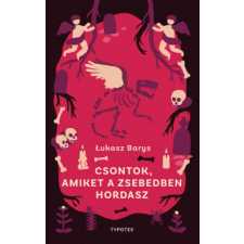 Typotex Kiadó Csontok, amiket a zsebedben hordasz regény